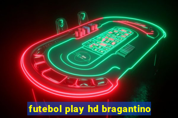 futebol play hd bragantino